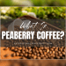 What is Peaberry Coffee