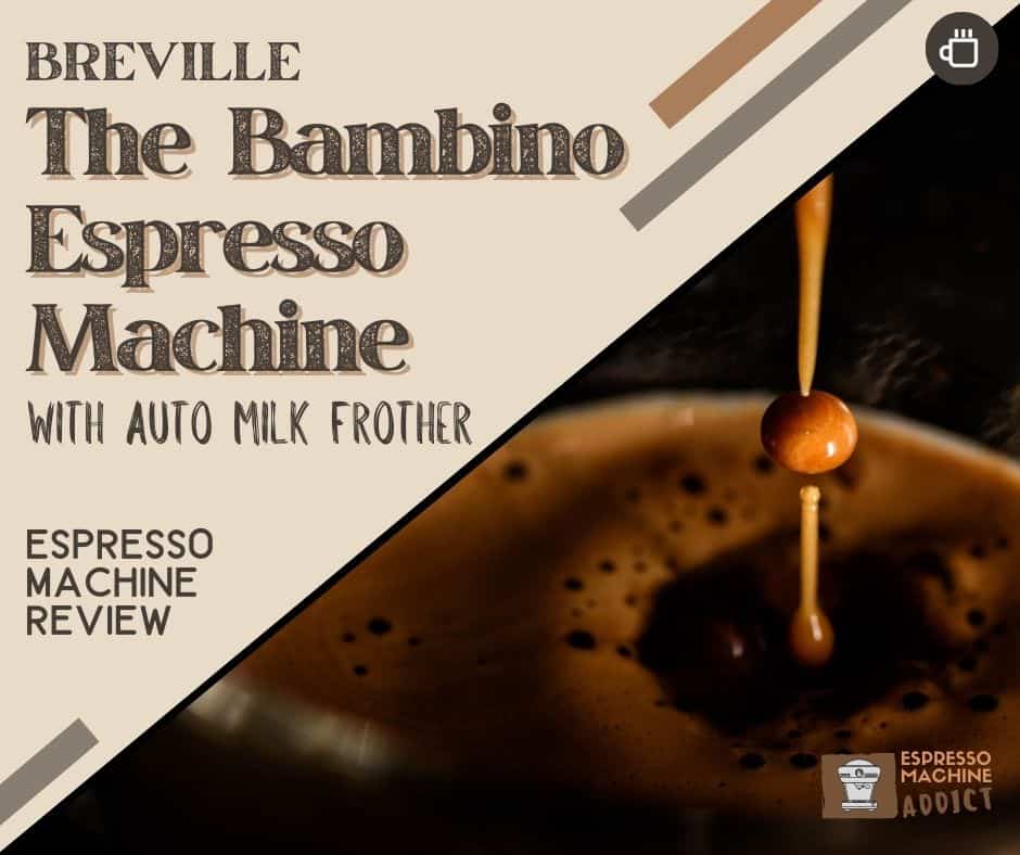 Breville The Bambino Espresso Machine with Auto Milk Frother